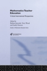 Mathematics Teacher Education : Critical International Perspectives - eBook