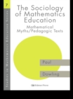 The Sociology of Mathematics Education : Mathematical Myths / Pedagogic Texts - eBook