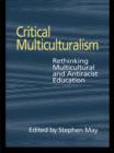 Critical Multiculturalism : Rethinking Multicultural and Antiracist Education - eBook