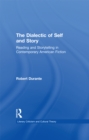 The Dialectic of Self and Story : Reading and Storytelling in Contemporary American Fiction - eBook