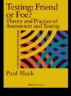 Testing: Friend or Foe? : Theory and Practice of Assessment and Testing - eBook