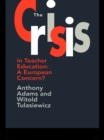 The The Crisis In Teacher Education : A European Concern? - eBook
