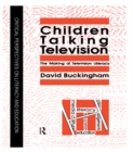Children Talking Television : The Making Of Television Literacy - eBook