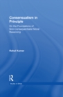 Consensualism in Principle : On the Foundations of Non-Consequentialist Moral Reasoning - eBook