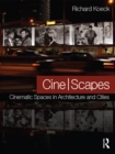 Cine-scapes : Cinematic Spaces in Architecture and Cities - eBook
