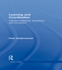 Learning and Coordination : Inductive Deliberation, Equilibrium and Convention - eBook