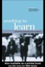 Working to Learn : Transforming Learning in the Workplace - eBook