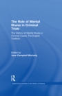 The History of Mental Illness in Criminal Cases: The English Tradition : The Role of Mental Illness in Criminal Trials - eBook