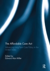 The Affordable Care Act : Advancing Long-Term Care Policy in the United States - eBook
