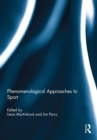 Phenomenological Approaches to Sport - eBook