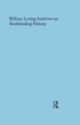 William Loring Andrews on Bookbinding History - eBook