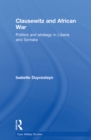 Clausewitz and African War : Politics and Strategy in Liberia and Somalia - eBook