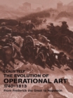 The Evolution of Operational Art, 1740-1813 : From Frederick the Great to Napoleon - eBook