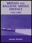 Britain and Ballistic Missile Defence, 1942-2002 - eBook