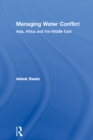 Managing Water Conflict : Asia, Africa and the Middle East - eBook
