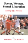 Soccer, Women, Sexual Liberation : Kicking off a New Era - eBook