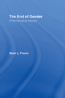 The End of Gender : A Psychological Autopsy - eBook