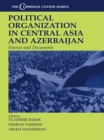Political Organization in Central Asia and Azerbaijan : Sources and Documents - eBook
