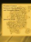 Frontier Contact Between Choson Korea and Tokugawa Japan - eBook