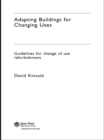 Adapting Buildings for Changing Uses : Guidelines for Change of Use Refurbishment - eBook