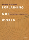 Explaining Our World : An Approach to the Art of Environmental Interpretation - eBook