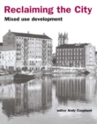 Reclaiming the City : Mixed use development - eBook