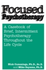 Focused Psychotherapy : A Casebook Of Brief Intermittent Psychotherapy Throughout The Life Cycle - eBook