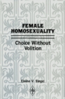 Female Homosexuality : Choice Without Volition - eBook