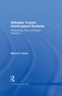 Attitudes Toward Handicapped Students : Professional, Peer, and Parent Reactions - eBook