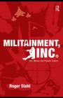 Militainment, Inc. : War, Media, and Popular Culture - eBook