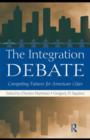 The Integration Debate : Competing Futures For American Cities - eBook
