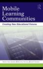 Mobile Learning Communities : Creating New Educational Futures - eBook