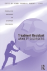Treatment Resistant Anxiety Disorders : Resolving Impasses to Symptom Remission - eBook