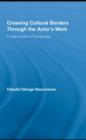 Crossing Cultural Borders Through the Actor's Work : Foreign Bodies of Knowledge - eBook