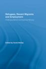 Refugees, Recent Migrants and Employment : Challenging Barriers and Exploring Pathways - eBook