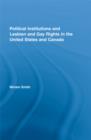 Political Institutions and Lesbian and Gay Rights in the United States and Canada - eBook