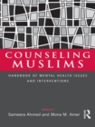Counseling Muslims : Handbook of Mental Health Issues and Interventions - eBook