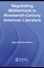 Negotiating Motherhood in Nineteenth-Century American Literature - eBook