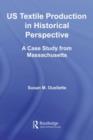 US Textile Production in Historical Perspective : A Case Study from Massachusetts - eBook