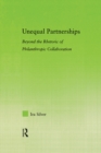 Unequal Partnerships : Beyond the Rhetoric of Philanthropic Collaboration - eBook