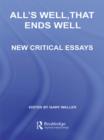 All's Well, That Ends Well : New Critical Essays - eBook