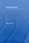Zero Comments : Blogging and Critical Internet Culture - eBook