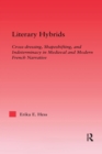 Literary Hybrids : Indeterminacy in Medieval & Modern French Narrative - eBook