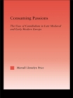 Consuming Passions : The Uses of Cannibalism in Late Medieval and Early Modern Europe - eBook