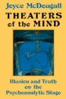 Theaters Of The Mind : Illusion And Truth On The Psychoanalytic Stage - eBook