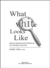 What White Looks Like : African-American Philosophers on the Whiteness Question - eBook