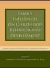 Family Influences on Childhood Behavior and Development : Evidence-Based Prevention and Treatment Approaches - eBook