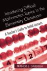 Introducing Difficult Mathematics Topics in the Elementary Classroom : A Teacher’s Guide to Initial Lessons - eBook