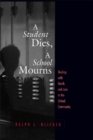 Student Dies, A School Mourns : Dealing With Death and Loss in the School Community - eBook