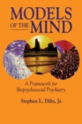 Models of the Mind : A Framework for Biopsychosocial Psychiatry - eBook